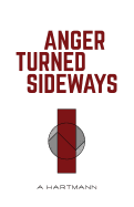 Anger Turned Sideways: A Memoir