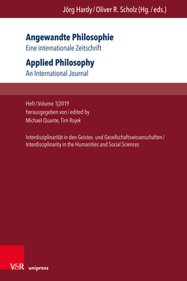 Angewandte Philosophie. Eine Internationale Zeitschrift / Applied Philosophy. an International Journal: Heft/Volume 1,2019: Interdisziplinaritat in Den Geistes- Und Gesellschaftswissenschaften/Interdisciplinarity in the Humanities and Social Sciences - Quante, Michael (Editor), and Rojek, Tim (Editor)