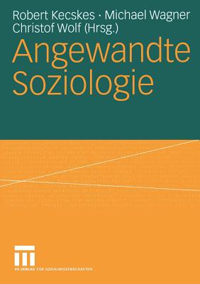 Angewandte Soziologie - Kecskes, Robert (Editor), and Wagner, Michael (Editor), and Wolf, Christof, Professor (Editor)