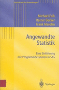 Angewandte Statistik: Eine Einfhrung Mit Programmbeispielen in SAS - Falk, Michael, and Becker, Rainer, and Marohn, Frank