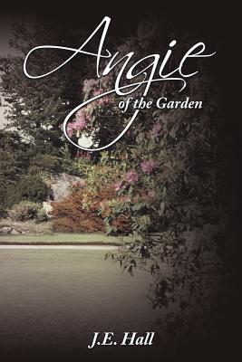 Angie of the Garden - Hall, J E
