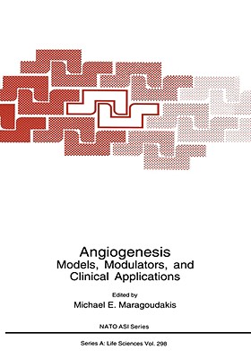 Angiogenesis: Models, Modulators, and Clinical Applications - Maragoudakis, Michael E (Editor)