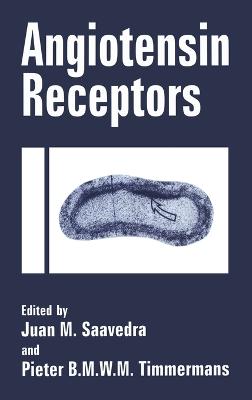 Angiotensin Receptors - Saavedra, Juan M, and Timmermans, P B M W M (Editor)