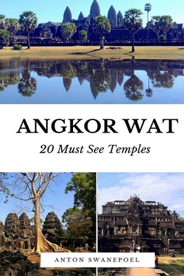 Angkor Wat: 20 Must see temples - Swanepoel, Anton