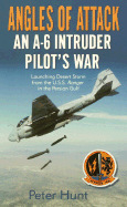 Angles of Attack: An A-6 Intruder Pilot's War - Hunt, Peter