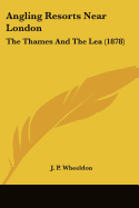 Angling Resorts Near London: The Thames And The Lea (1878)