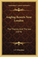 Angling Resorts Near London: The Thames and the Lea (1878)