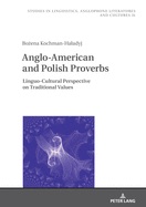 Anglo-American and Polish Proverbs: Linguo-Cultural Perspective on Traditional Values