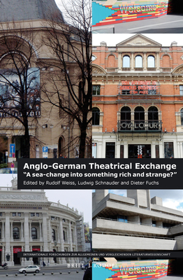 Anglo-German Theatrical Exchange: "A Sea-Change Into Something Rich and Strange?" - Weiss, Rudolf, and Schnauder, Ludwig, and Fuchs, Dieter