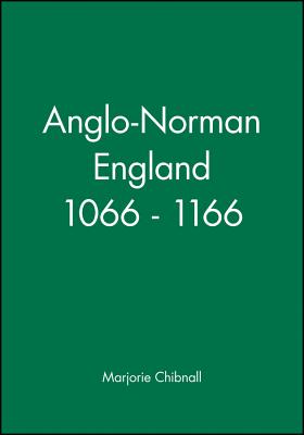 Anglo-Norman England 1066-1166 - Chibnall