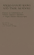 Anglo-Saxon Books and Their Readers: Essays in Celebration of Helmut Gneuss's Handlist of Anglo-Saxon Manuscripts