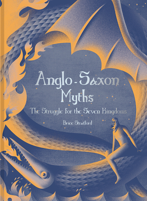 Anglo-Saxon Myths: The Struggle for the Seven Kingdoms - Stratford, Brice