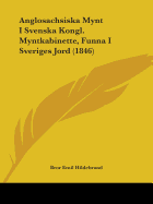 Anglosachsiska Mynt I Svenska Kongl. Myntkabinette, Funna I Sveriges Jord (1846)