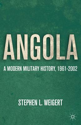 Angola: A Modern Military History, 1961-2002 - Weigert, S