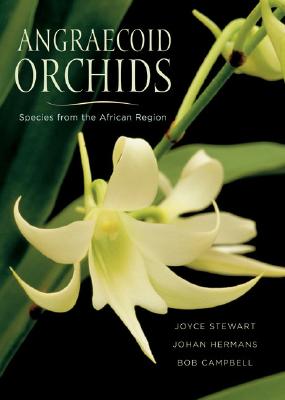Angraecoid Orchids: Species from the African Region - Stewart, Joyce, and Hermans, Johan, and Campbell, Bob