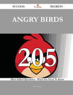 Angry Birds 205 Success Secrets - 205 Most Asked Questions on Angry Birds - What You Need to Know