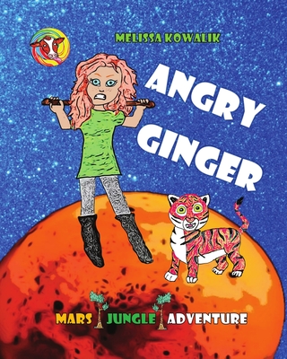 Angry Ginger: Mars Jungle Adventure - Kowalik, Melissa