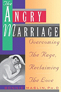 Angry Marriage: Overcoming the Rage, Reclaiming the Love