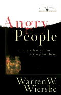 Angry People: ...and What We Can Learn from Them - Wiersbe, Warren W, Dr., and Wiersbe, David W