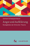 Angst und Aufklrung: Randgebiete der Kritischen Theorie