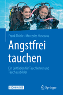 Angstfrei Tauchen: Ein Leitfaden Fr Tauchlehrer Und Tauchausbilder