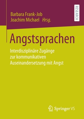 Angstsprachen: Interdisziplinre Zugnge Zur Kommunikativen Auseinandersetzung Mit Angst - Frank-Job, Barbara (Editor), and Michael, Joachim (Editor)