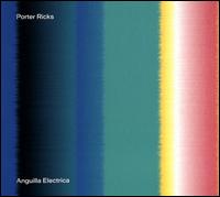 Anguilla Electrica - Porter Ricks