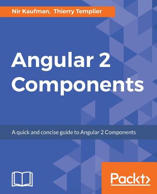 Angular 2 Components - Kaufman, Nir, and Templier, Thierry