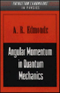 Angular Momentum in Quantum Mechanics - Edmonds, A R