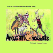 Angus Ant and the Acrobats: in the series 'Alphabet Animals of Australia'