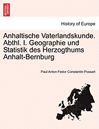 Anhaltische Vaterlandskunde. Abthl. I. Geographie Und Statistik Des Herzogthums Anhalt-Bernburg