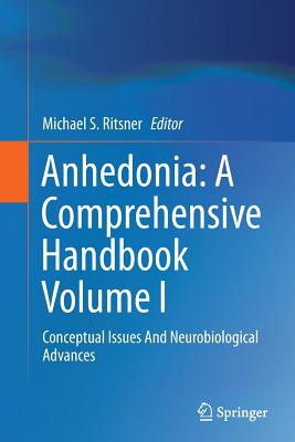 Anhedonia: A Comprehensive Handbook Volume I: Conceptual Issues and Neurobiological Advances - Ritsner, Michael S (Editor)