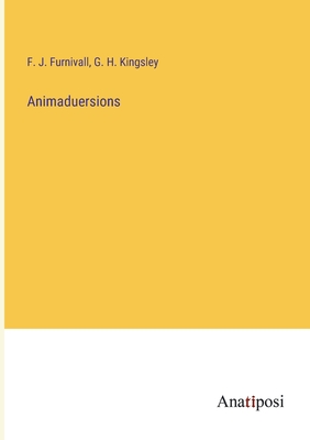 Animaduersions - Furnivall, F J, and Kingsley, G H