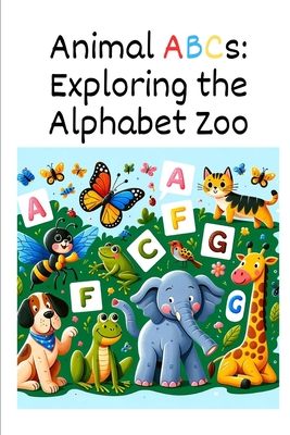 Animal ABCs: Exploring the Alphabet Zoo - Kovach, Madeline (Editor), and Kovach, Zach