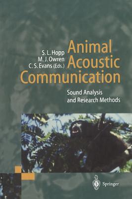 Animal Acoustic Communication: Sound Analysis and Research Methods - Hopp, Steven L (Editor), and Owren, Michael J (Editor), and Evans, Christopher S (Editor)