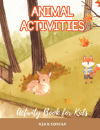 ANIMAL ACTIVITIES; Activity and Coloring Book for Kids, Ages 4-8 years