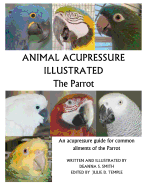 Animal Acupressure Illustrated the Parrot
