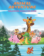 ANIMAL ADVENTURE - Coloring Book For Kids: Sea Animals, Farm Animals, Jungle Animals, Woodland Animals and Circus Animals