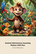 Animal Adventures Learning Names with Fun: A fun and interactive animal learning experience