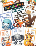 Animal Alphabets Coloring and Tracing: Easy and Simple Coloring And Tracing Alphabets For Kids And Preschoolers .