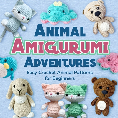 Animal Amigurumi Adventures: Easy Crochet Animal Patterns for Beginners: Crochet Animals - King, Jack