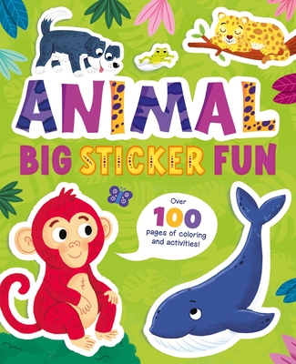Animal Big Sticker Fun: Over 100 Pages of Coloring and Activities! - Igloobooks