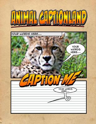 Animal Captionland - An Awesome Animal Adventure Captionbook: Worlds Greatest Animal Captionbook, Notebook, Sketchbook or Panelbook - Harris, C M