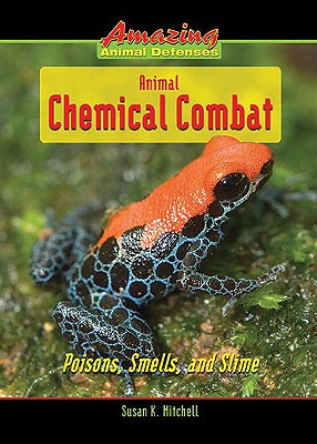 Animal Chemical Combat: Poisons, Smells, and Slime - Mitchell, Susan K