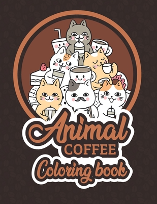 Animal Coffee Coloring Book: Simple & Easy Fun adult Coloring Books For Stress Relieving & Relaxation - Gifts For Coffee & Animal Lovers - Publication, Famz