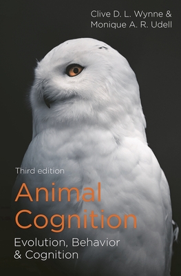 Animal Cognition: Evolution, Behavior and Cognition - Wynne, Clive D L, and Udell, Monique A R