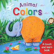 Animal Colors: A Touch and Learn Book