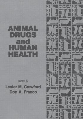 Animal Drugs and Human Health - Crawford, Crawford M, and Crawford, Lester M, and Franco, Don A