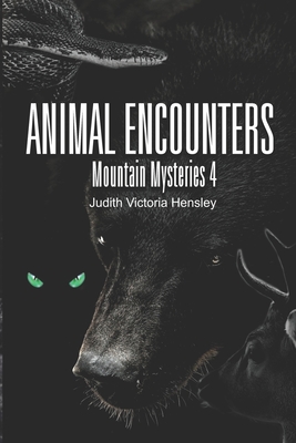 Animal Encounters, Mountain Mysteries 4 - Hensley, Judith Victoria