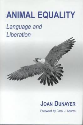 Animal Equality: Language and Liberation - Dunayer, Joan